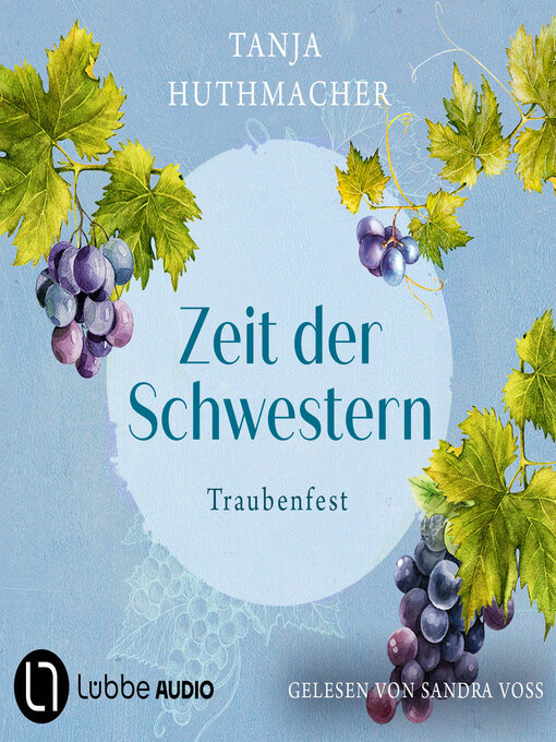 Title details for Traubenfest--Zeit der Schwestern, Teil 3 (Ungekürzt) by Tanja Huthmacher - Available
